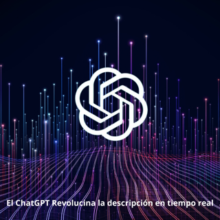 El ChatGPT revoluciona la descripción en tiempo real