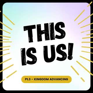This is Us! Pt.3 - Kingdom Advancing (David Lyon)