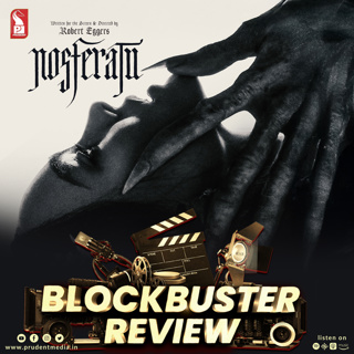 Nosferatu | Blockbuster Review | Prudent | 110125