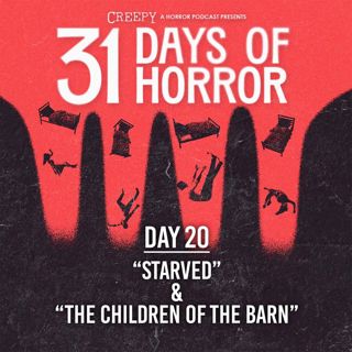 Day 20 - Starved & The Children of the Barn
