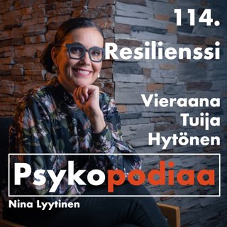 114. Resilienssi. Vieraana Tuija Hytönen.
