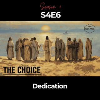 The Choice S4E6: Dedication