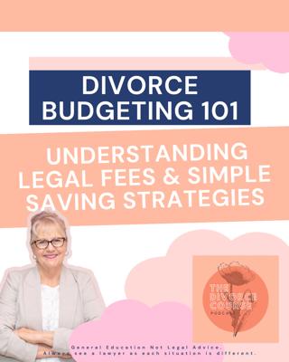 Divorce Budgeting 101: Understanding Legal Fees & Six Simple Saving Strategies