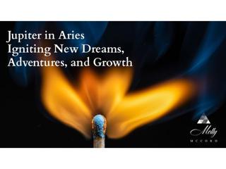 Jupiter in Aries: Igniting New Dreams, Adventures, and Growth