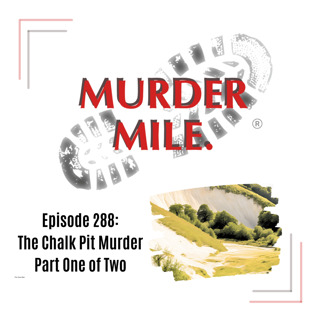 #288 - The Chalk Pit Murder - Part One (John McMain Mudie, Kensington, UK)