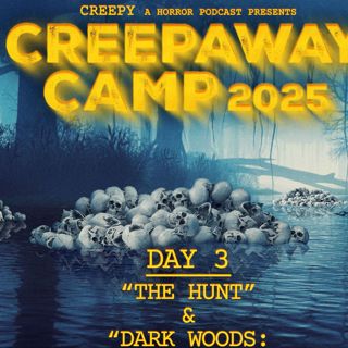 Creepaway Camp 2025: Day 3 - The Hunt & Dark Woods