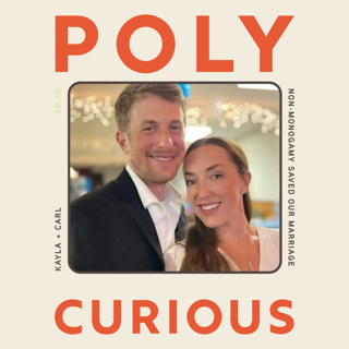 69. Non-monogamy Saved Our Marriage with Kayla + Carl (Part 1)