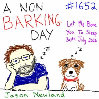 (Overnight Music) A Non Barking Day | #1652 Let Me Bore You To Sleep | 30th July 2026