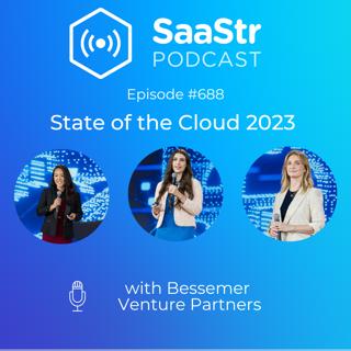 SaaStr 688: The State of the Cloud 2023 with Bessemer Venture Partners