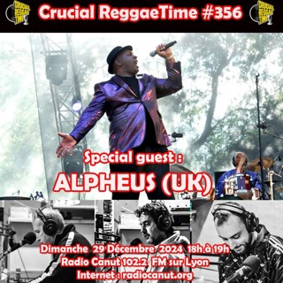Crucial Reggae Time #356 special guest : Alpheus (UK) dans les studios 29122024