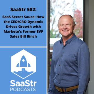 SaaStr 582: SaaS Secret Sauce: How the CEO -- CRO Dynamic Drives Growth with Marketo Former EVP Sales Bill Binch