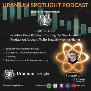 June 30, 2026: Incentive price required to bring on new uranium production appears to be steadily moving higher