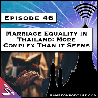 Marriage Equality in Thailand: More Complex Than it Seems [S7.E46]