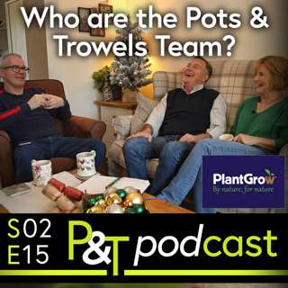 The Pots and Trowels Gardening Videos and Podcast: Who are we and why do we do this!?