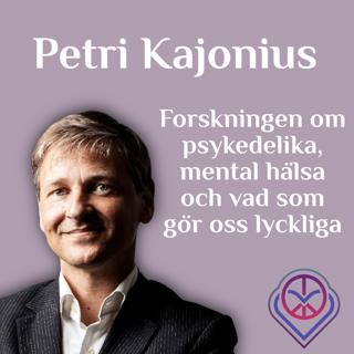 Forskningen om psykedelika, mental hälsa och vad som gör oss lyckliga - Petri Kajonius