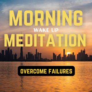 Morning Meditation Visualization to Overcome Failure