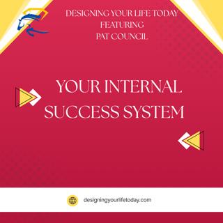 Your Internal Success System