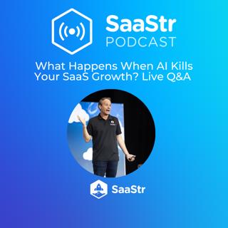 SaaStr 817: What Happens When AI Kills Your SaaS Growth? Live Q&A with SaaStr CEO and Founder Jason Lemkin