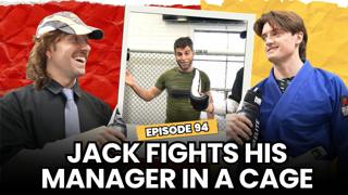 Ep 94 - Jack fights his manager in a cage