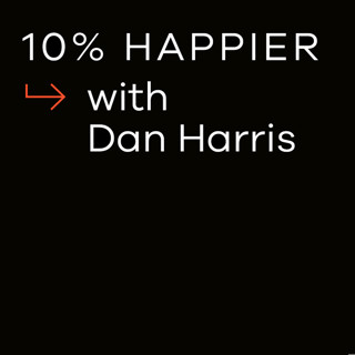 10% Happier with Dan Harris