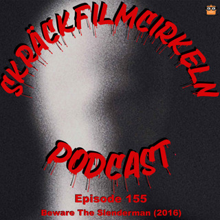 Episode 155 - Beware The Slenderman (2016)