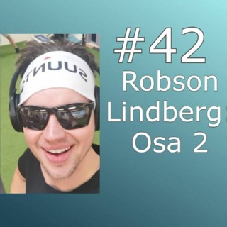 #42 Robson Lindberg osa 2