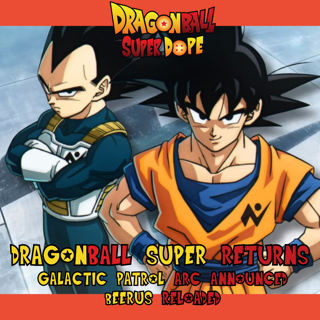 Dragon Ball Super Is FINALLY Back — Galactic Patrol, Beerus AGAIN?! & The Future of Dragon Ball