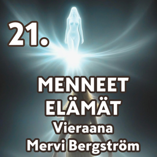 21. Vieraana Mervi Bergström Menneet elämät