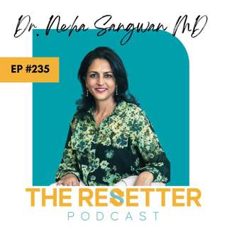 Breaking the Burnout Cycle with Dr. Neha Sangwan MD