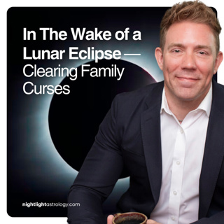 In The Wake of a Lunar Eclipse — Clearing Family Curses