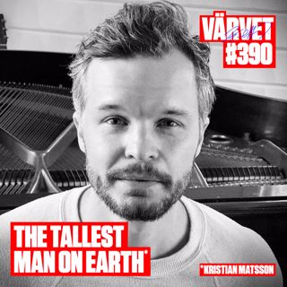 KORT VERSION - #390: Kristian "The tallest man on earth" Matsson