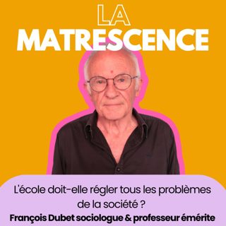 202 - L'école doit-elle régler tous les problèmes de la société ? François Dubet sociologue & professeur émérite