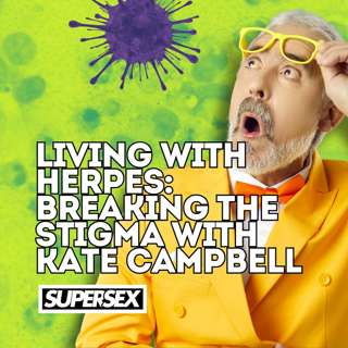 Episode 43: Living with Herpes: Breaking the Stigma with Kate Campbell