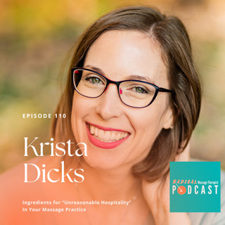 #110 Ingredients For "Unreasonable Hospitality" In Your Massage Practice Part One: With Krista Dicks, RMT
