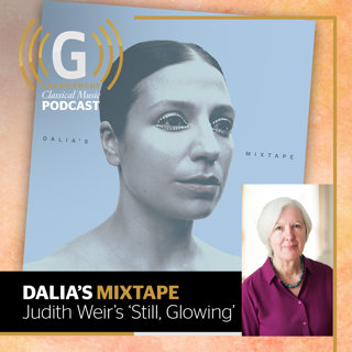 Dalia's Mixtape: Judith Weir's 'Still, Glowing'