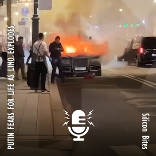 Silicon Bites #119 - Putin Fears for Life as Limo from Presidential Pool Explodes in Central Moscow.