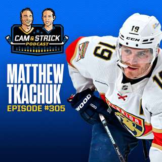 Matthew Tkachuk on The Cam & Strick Podcast