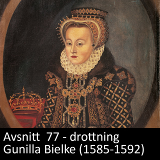 77. Gunilla Bielke (1585-1592)