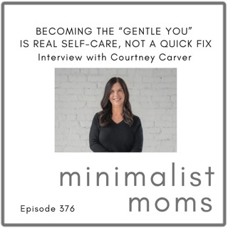 Becoming the "Gentle You" is Real Self-Care, Not a Quick Fix | Courtney Carver (EP376)