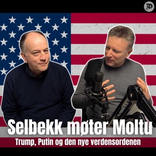 Selbekk møter Moltu: Trump, Putin og den nye verdensordenen