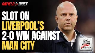 Arne Slot | Liverpool 2-0 Manchester City Post Match Press Conference
