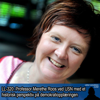 LL-320: Merethe Roos om et historisk perspektiv i og på demokratiopplæringen