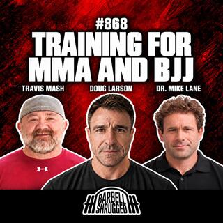 868 - Training for MMA and BJJ