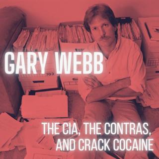 Gary Webb: The CIA, The CONTRAS, and Crack Cocaine (1999)