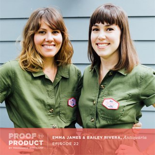 022 | Emma James & Bailey Rivera, Antiquaria on pivoting in business, prioritizing personal happiness, and working with a business partner