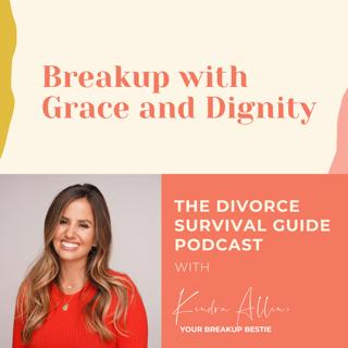 Episode 136: Breakup with Grace and Dignity with Kendra Allen, Your Breakup Bestie