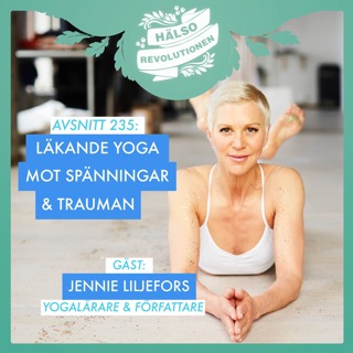 AVSNITT 235: SÅ KAN YOGA LÖSA UPP SPÄNNINGAR OCH TRAUMAN