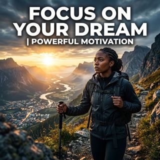 Focus on Your Dream | Powerful Motivational Speech
