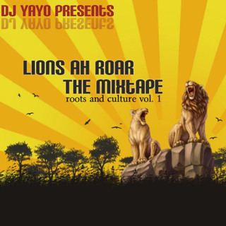 DjYayoRwC - Lions Ah Roar The Mixtape Vol. 1 (Mixtape) 2008