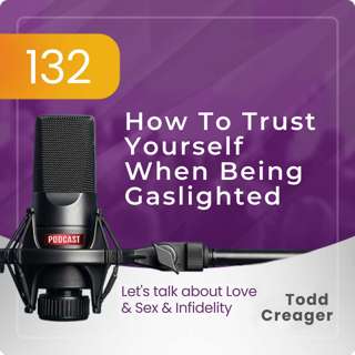 Episode #132: Trusting Yourself When Being Gaslighted